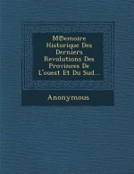 M Emoire Historique Des Derniers Revolutions Des Provinces de L'Ouest Et Du Sud...