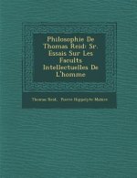 Philosophie de Thomas Reid: S R. Essais Sur Les Facult S Intellectuelles de L'Homme