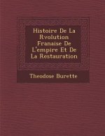 Histoire de La R Volution Fran Aise de L'Empire Et de La Restauration