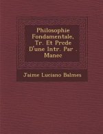 Philosophie Fondamentale, Tr. Et PR C D E D'Une Intr. Par . Manec