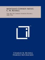 Montana's Cowboy Artist, C. M. Russell: The Art Of Charles Marion Russell, 1880-1926