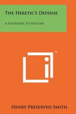 The Heretic's Defense: A Footnote To History