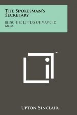 The Spokesman's Secretary: Being The Letters Of Mame To Mom