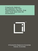 Complete Service, According To The Traditional Ritual, For New Year And Day Of Atonement