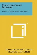 The Appalachian Frontier: America's First Surge Westward