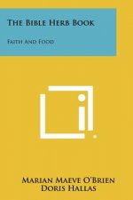 The Bible Herb Book: Faith And Food