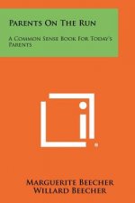 Parents On The Run: A Common Sense Book For Today's Parents