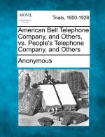 American Bell Telephone Company, and Others, vs. People's Telephone Company, and Others