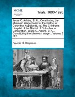 Jesse C. Adkins, et al., Constituting the Minimum Wage Board of the District of Columbia, Appellants, vs. the Children's Hospital of the District of C