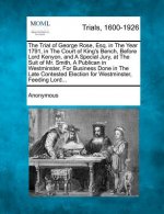 The Trial of George Rose, Esq. in the Year 1791, in the Court of King's Bench, Before Lord Kenyon, and a Special Jury, at the Suit of Mr. Smith, a Pub