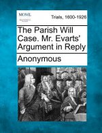 The Parish Will Case. Mr. Evarts' Argument in Reply
