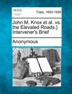 John M. Knox et al. vs. the Elevated Roads.} Intervener's Brief