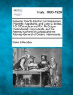 Between Toronto Electric Commissioners (Plaintiffs) Appellants, and Colin G. Snider, J.G. O'Donoghue and F.H. McGuigan (Defendants) Respondents, and t