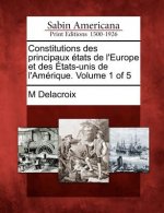 Constitutions Des Principaux Tats de L'Europe Et Des Tats-Unis de L'Am Rique. Volume 1 of 5