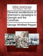 Personal Recollections of Sherman's Campaigns in Georgia and the Carolinas.