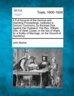 A Full Account of the Gurious and Intersting Proceedings, Instituted in Doctors' Commons, by Rachael Dick Against Her Husband, the REV. William Dick,