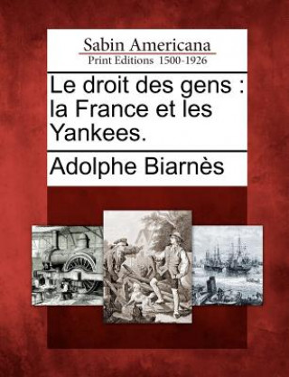 Le Droit Des Gens: La France Et Les Yankees.