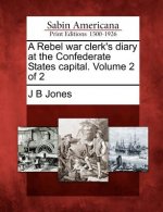 A Rebel War Clerk's Diary at the Confederate States Capital. Volume 2 of 2