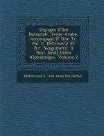 Voyages D'Ibn Batoutah, Texte Arabe, Accompagn D' Une Tr. Par C. Defr Mery Et B.R. Sanguinetti. 4 Tom. [And] Index Alphab Tique, Volume 2
