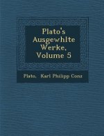 Plato's Ausgew Hlte Werke, Volume 5