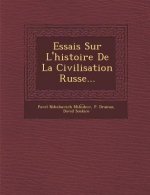 Essais Sur L'Histoire de La Civilisation Russe...