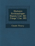 Histoire Eccl�siastique: Depuis L'an 361 Jusqu'� L'an 395