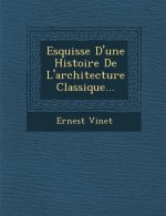 Esquisse d'Une Histoire de l'Architecture Classique...
