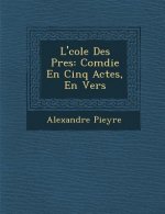 L' Cole Des P Res: Com Die En Cinq Actes, En Vers
