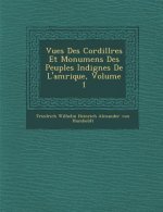 Vues Des Cordill Res Et Monumens Des Peuples Indig Nes de L'Am Rique, Volume 1