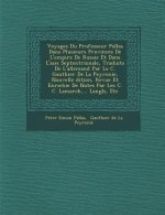 Voyages Du Professeur Pallas Dans Plusieurs Provinces de L'Empire de Russie Et Dans L'Asie Septentrionale, Traduits de L'Allemand Par Le C. Gauthier d