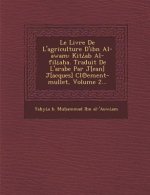 Le Livre de L'Agriculture D'Ibn Al-Awam: Kit AB Al-Fil A A. Traduit de L'Arabe Par J[ean] J[acques] CL Ement-Mullet, Volume 2...