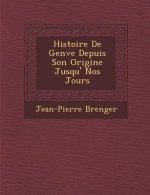 Histoire de Gen Ve Depuis Son Origine Jusqu' Nos Jours