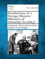 Recollections of a Foreign Minister (Memoirs of Alexander Iswolsky)