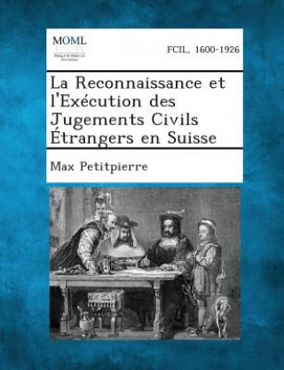 La Reconnaissance Et L'Execution Des Jugements Civils Etrangers En Suisse