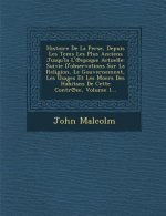 Histoire de La Perse, Depuis Les Tems Les Plus Anciens Jusqu'la L' Epoque Actuelle: Suivie D'Observations Sur La Religion, Le Gouvernement, Les Usages