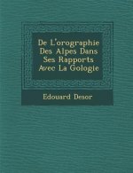 de L'Orographie Des Alpes Dans Ses Rapports Avec La G Ologie