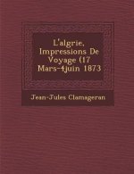 L'Alg Rie, Impressions de Voyage (17 Mars-4juin 1873