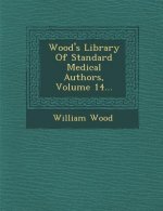 Wood's Library of Standard Medical Authors, Volume 14...