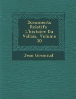 Documents Relatifs L'Histoire Du Vallais, Volume 30