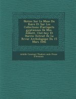 Notice Sur Le Mus E Du Kaire Et Sur Les Collections D'Antiquit S Gyptiennes de MM. Abbott, Clot-Bey Et Harris: Extrait de La Revue Arch Ologique Du 15