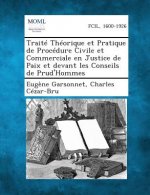 Traite Theorique Et Pratique de Procedure Civile Et Commerciale En Justice de Paix Et Devant Les Conseils de Prud'hommes
