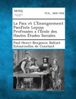 La Paix Et L'Enseignement Pacifiste Lecons Professees A L'Ecole Des Hautes Etudes Sociales