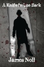 A Knife in the Back: Seven Tales of Murder and Madness, and Raleigh's Prep., a Novel