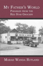 My Father's World: Parables from the Red Star Grocery