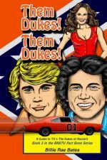 Them Dukes! Them Dukes!: A guide to TV's The Dukes Of Hazzard