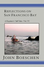 Reflections on San Francisco Bay: A Kayaker' Tall Tales