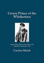 Crown Prince of the Whiskerinos: Zachary Taylor Wilcox and the Days of '49 Celebration, Sacramento, 1922