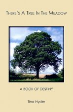 There's A Tree In The Meadow: A Book Of Destiny