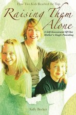 Raising Them Alone: : A Self-Assessment of One Mother's Single-Parenting