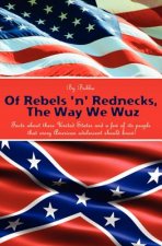 Of Rebels 'N' Rednecks, the Way We Wuz